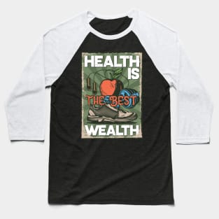 Health is the Best Wealth Baseball T-Shirt